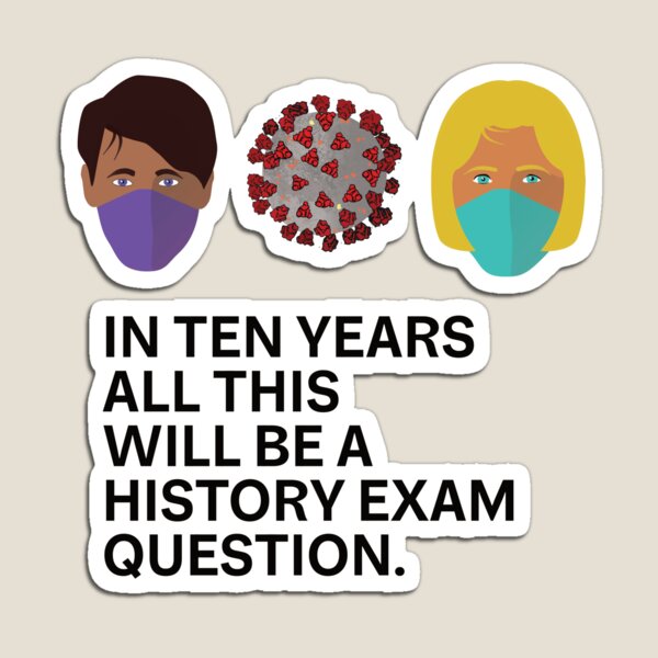 In 10 Years All This Will Be A History Exam Question Magnet
