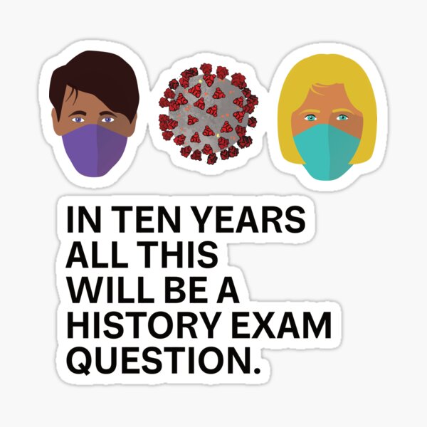 In 10 Years All This Will Be A History Exam Question Sticker