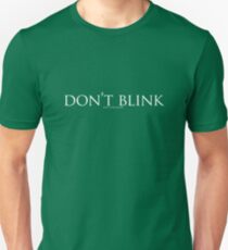 Don't Blink Unisex T-Shirt