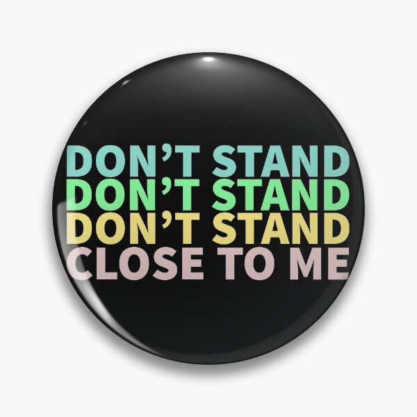 Item preview, don't stand so close to me designed and sold by lichakou.