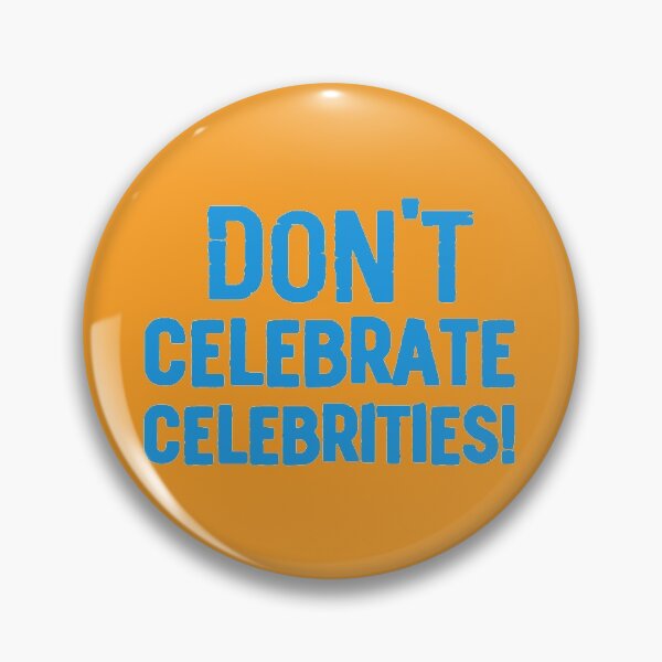 Item preview, Don't Celebrate Celebrities designed and sold by Jonathan Odds.