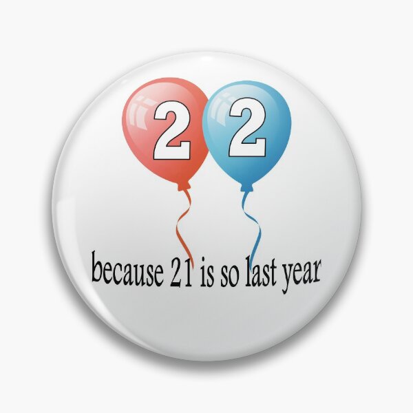 Item preview, 22 because 21 is so last year designed and sold by AllShirts21.