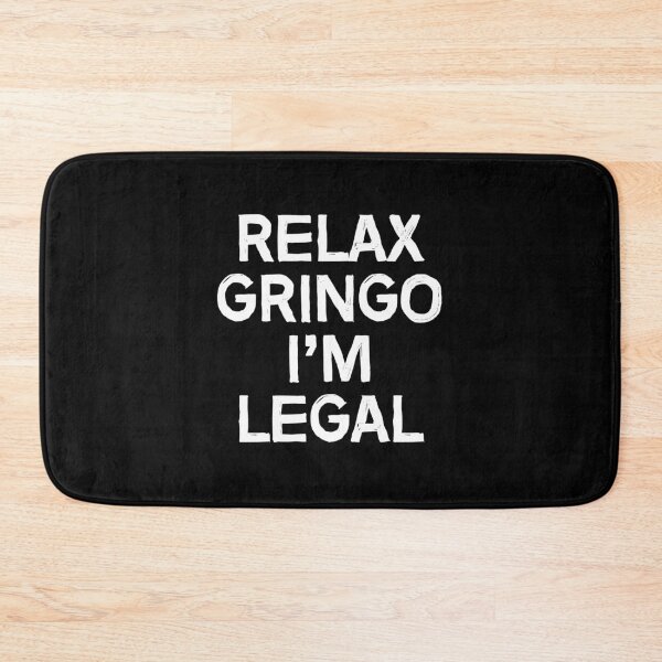 Item preview, Relax Gringo I'm Legal designed and sold by allthetees.