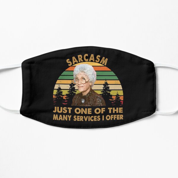 Sarcasm Just one of the many services i offer Sophia Petrillo Golden Girls Trendy Flat Mask