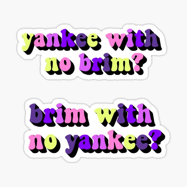 Yankee With No Brim How are you feeling? | Sticker