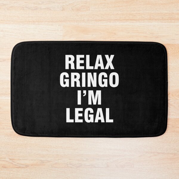 Item preview, Relax Gringo I'm Legal designed and sold by allthetees.