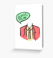 scully its me Greeting Card