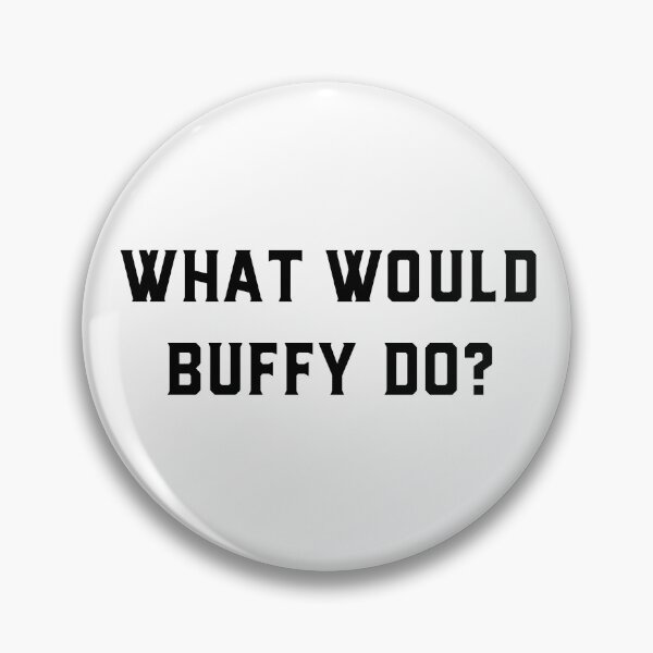Item preview, Buffy the Vampire Slayer | What Would Buffy Do? | BTVS designed and sold by Geeks Unite.