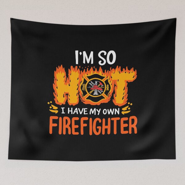 Item preview, I'm So Hot I have My Own Firefighter Firetruck Fire designed and sold by haselshirt.
