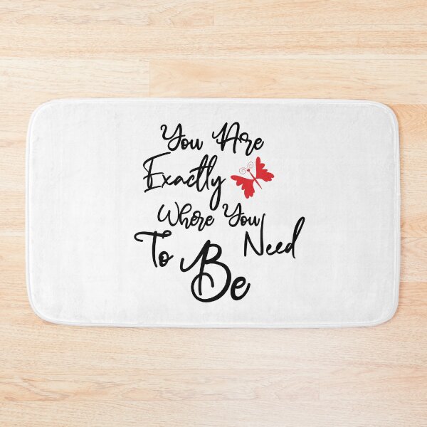 Item preview, You Are Exactly Where You Need To Be designed and sold by yacine12353.