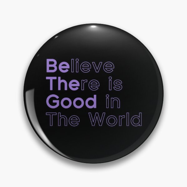 Item preview, Believe There Is Good In The World, Be The Good  designed and sold by KNEI.
