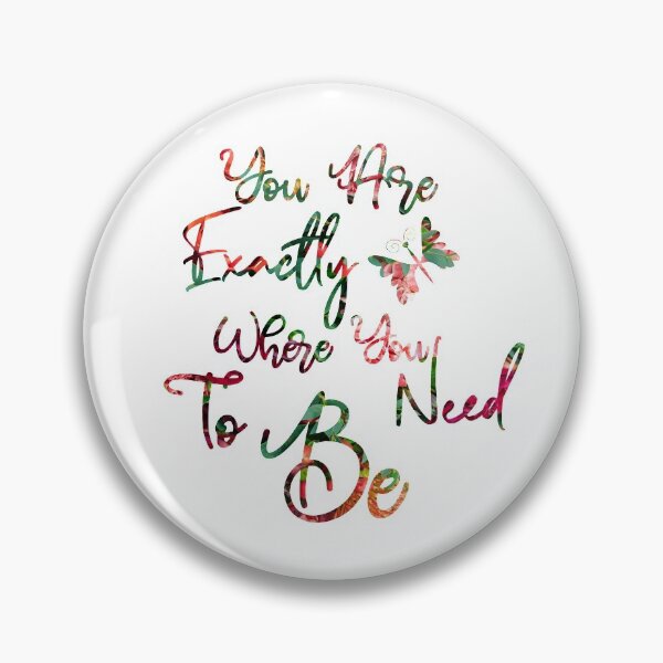 Item preview, You Are Exactly Where You Need To Be floral design designed and sold by yacine12353.
