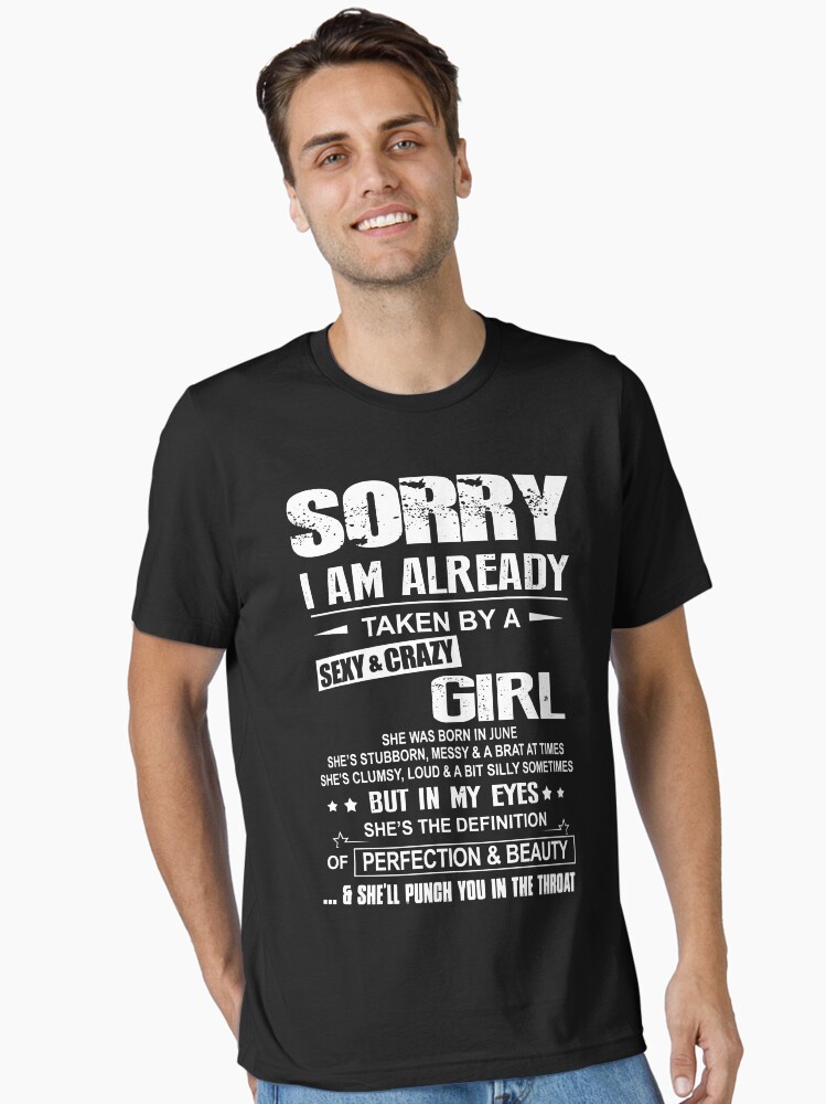 Mens Sorry I Am Already Taken By A Sexy And Crazy Girl Gift T-Shirt Mens Sorry I Am Already Taken By A Sexy And Crazy Girl Gift T-Shirt