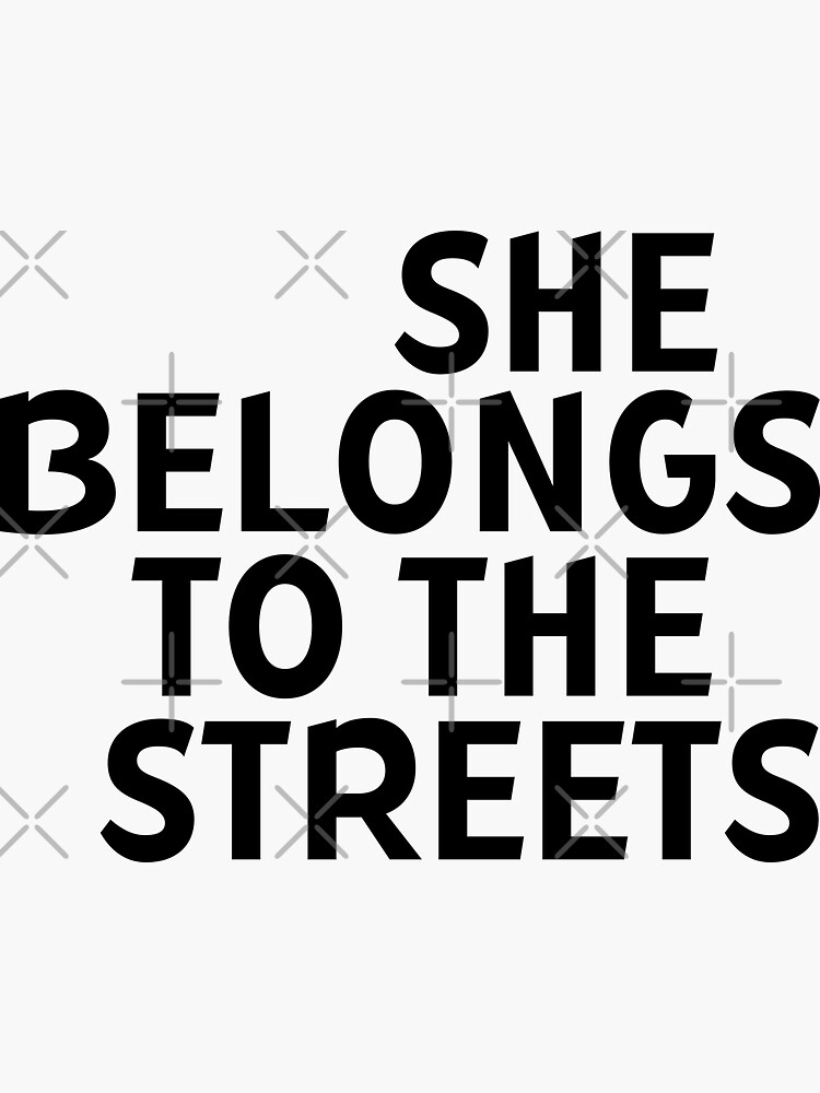 SHE BELONGS TO THE STREETS QUOTES –