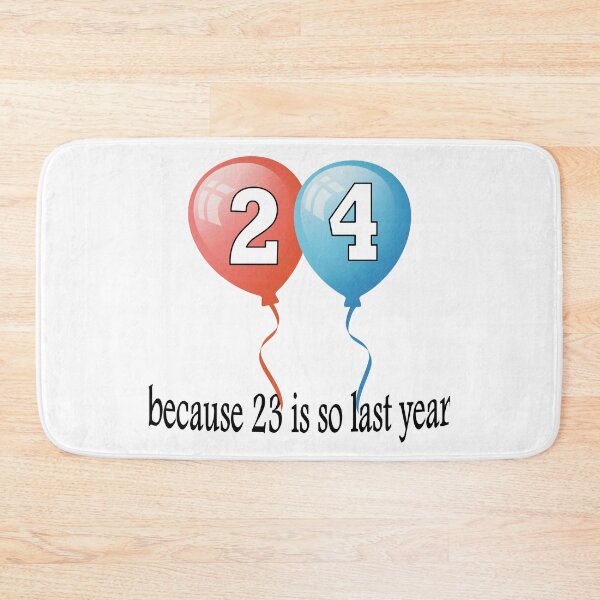 Item preview, 24 because 23 is so last year designed and sold by AllShirts21.