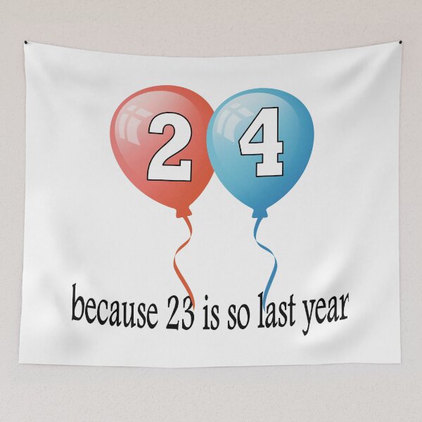 Item preview, 24 because 23 is so last year designed and sold by AllShirts21.