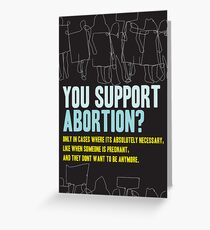 Do You Support Abortion? Greeting Card