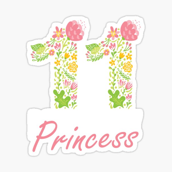 11th Birthday Princess 11 Years Old Girl Floral B Day Theme Print Sticker By Grabitees Redbubble