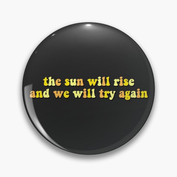 Item preview, the sun will rise and we will try again designed and sold by gabyms.