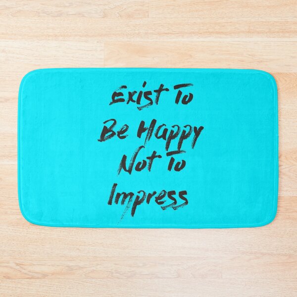 Item preview, Exist To Be Happy Not To Impress  designed and sold by mensijazavcevic.