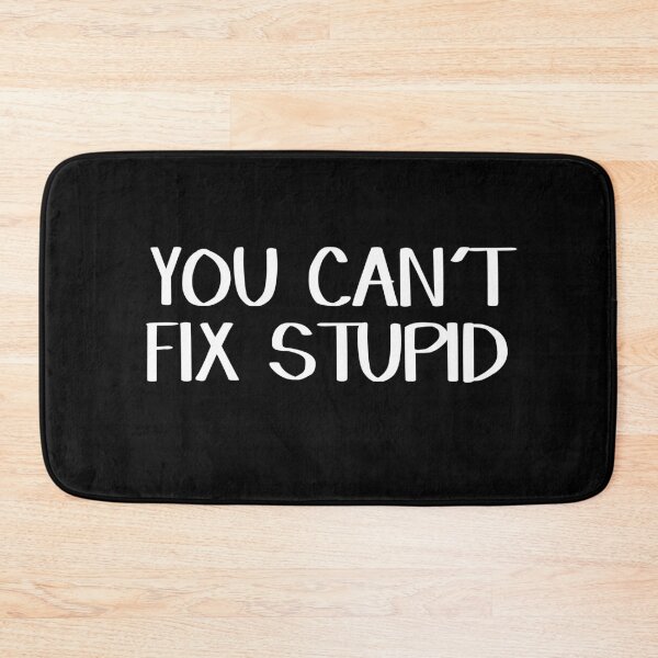 Item preview, You can't fix stupid designed and sold by allthetees.