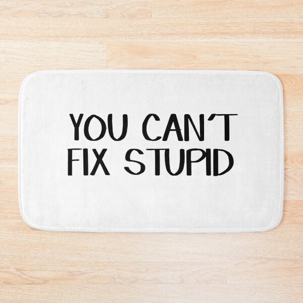 Item preview, You can't fix stupid designed and sold by allthetees.