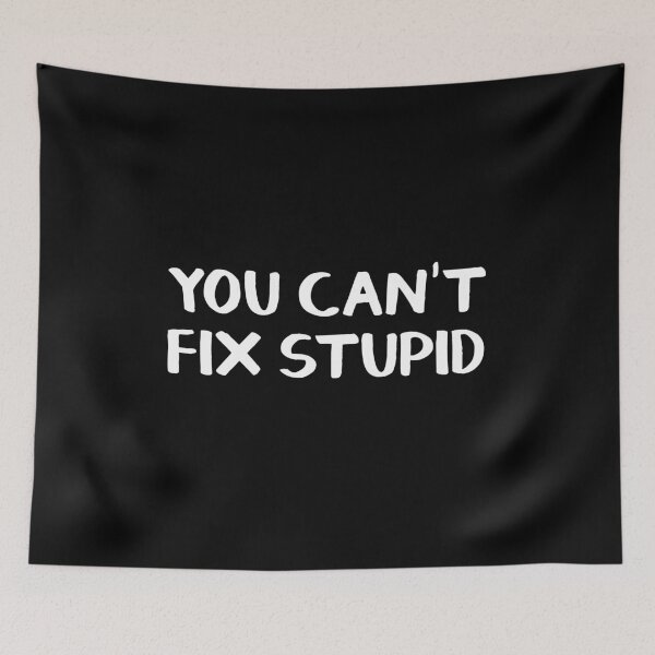 Item preview, You can't fix stupid designed and sold by allthetees.