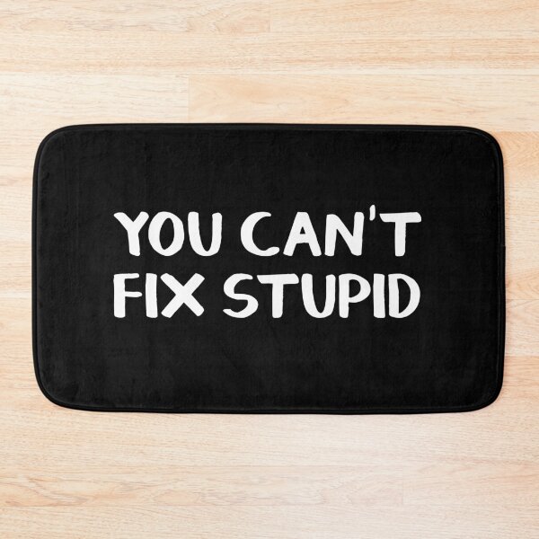 Item preview, You can't fix stupid designed and sold by allthetees.