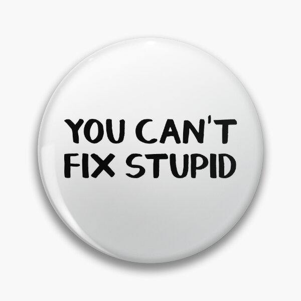 Item preview, You can't fix stupid designed and sold by allthetees.