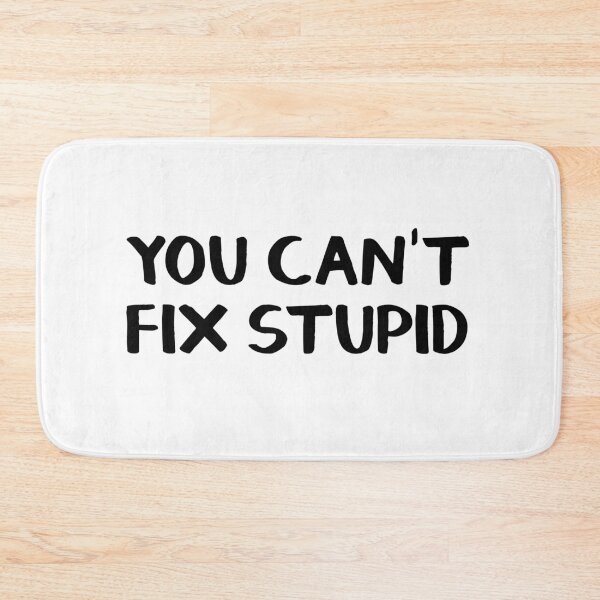 Item preview, You can't fix stupid designed and sold by allthetees.
