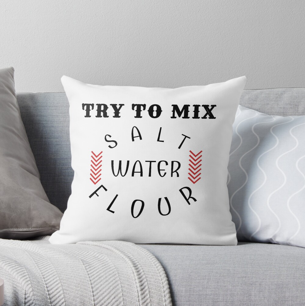Try to mix salt water flour Throw Pillow