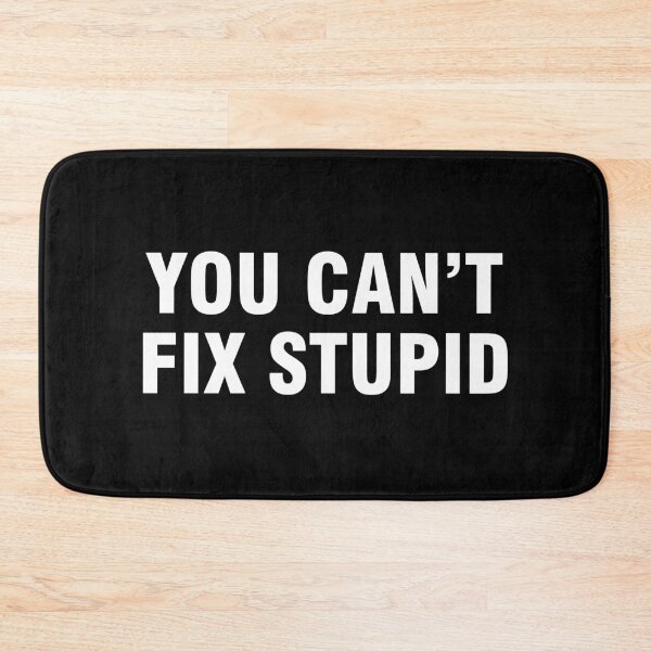 Item preview, You can't fix stupid designed and sold by allthetees.