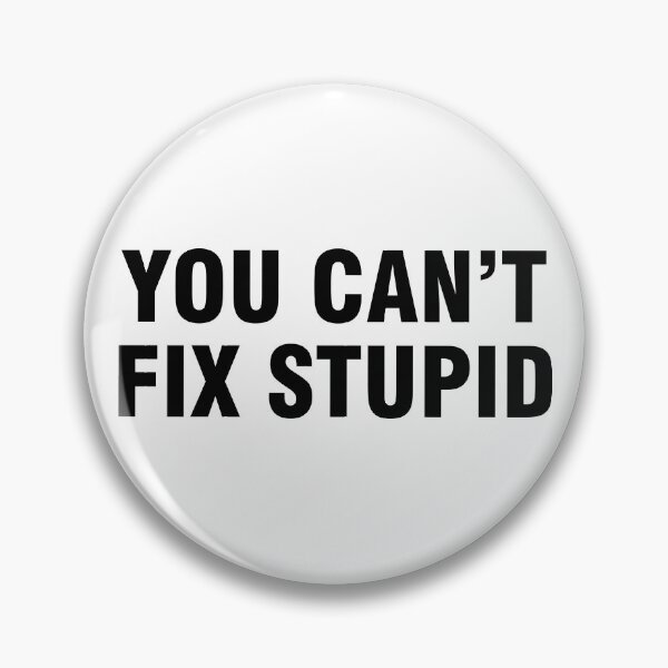 Item preview, You can't fix stupid designed and sold by allthetees.