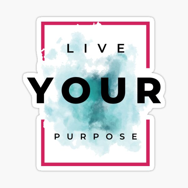 Live Your Purpose Blue Watercolor Motivational Affirmation Quote Sticker