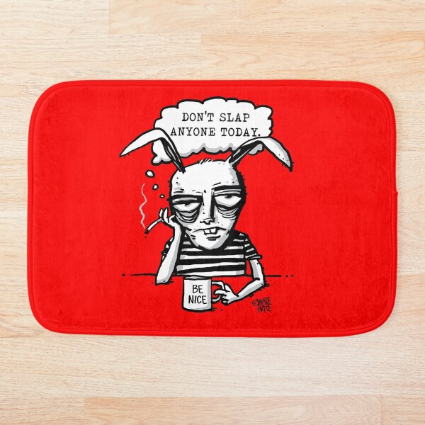 Item preview, Don't Slap Anyone Today (Be Nice) designed and sold by Wade Hate Hampton.