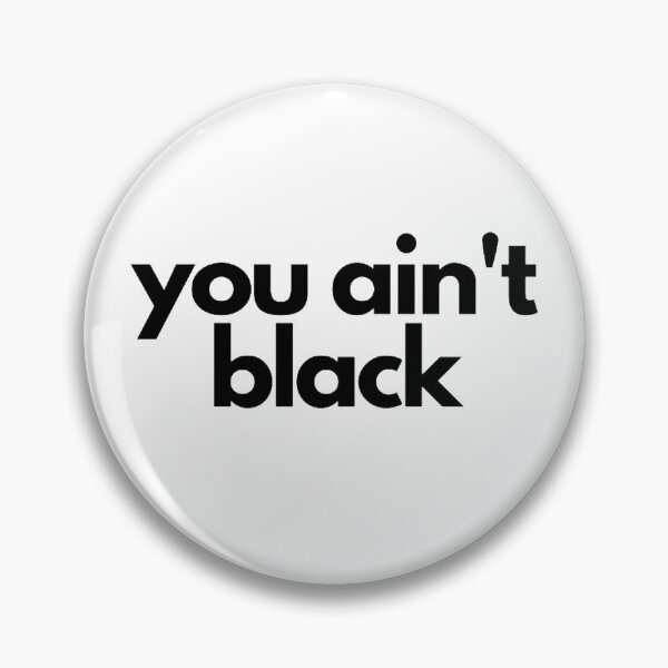 Item preview, # You Aint Black  designed and sold by Art With Impact – Statement Art & Apparel for Deep Thinkers.