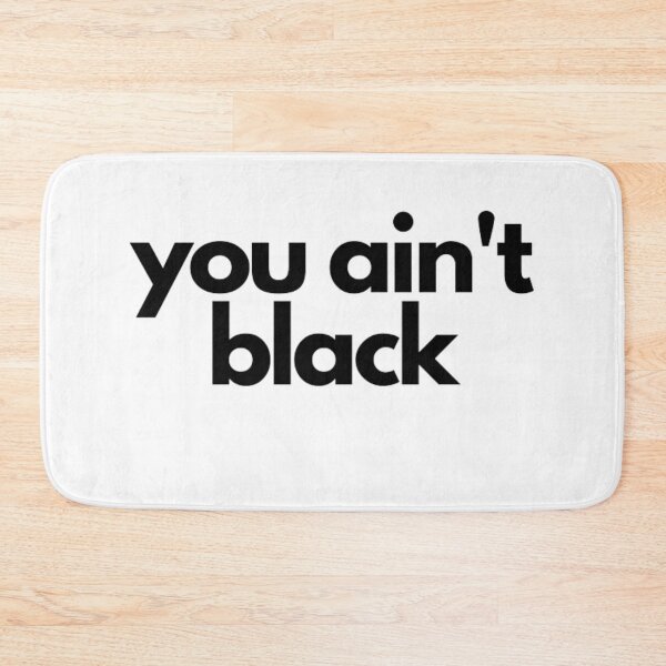 Item preview, # You Aint Black  designed and sold by Art With Impact – Statement Art & Apparel for Deep Thinkers.