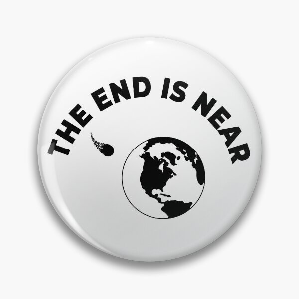 Item preview, The End Is Near Apocalypse Armageddon Post-Apocalypse designed and sold by Joepseudo.