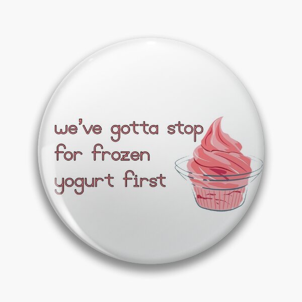 Item preview, We've Gotta Stop for Frozen Yogurt First designed and sold by hannahsshop.