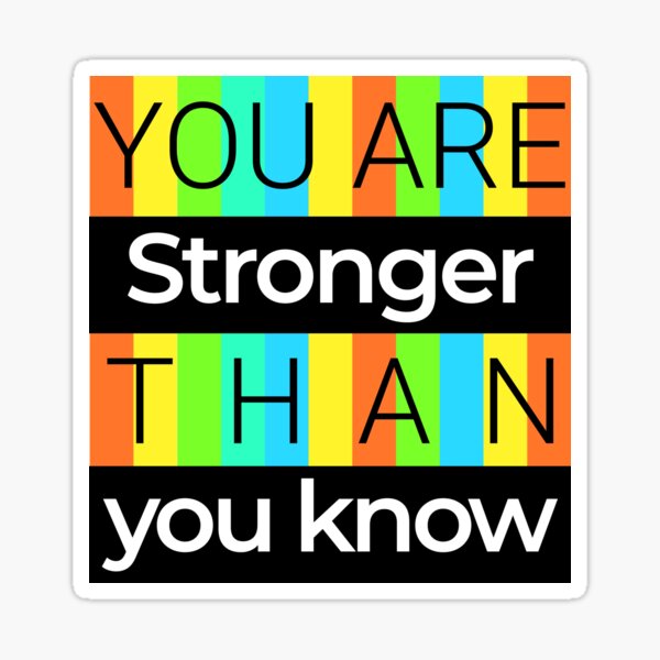 "You are stronger than you know T shirts and Products" Sticker by