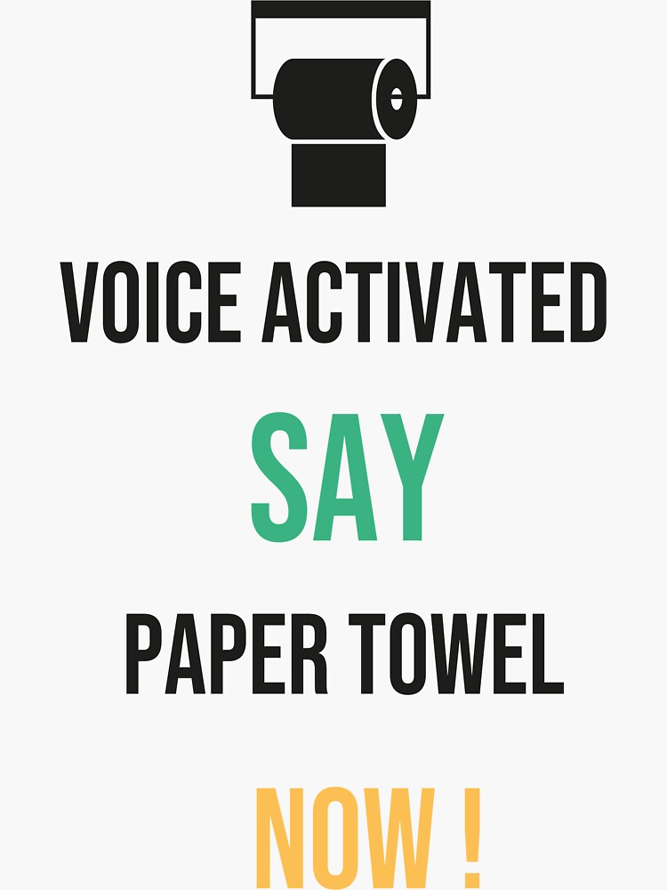 "Voice Activated Say Paper Towel Now !" Sticker for Sale by saadbelasri