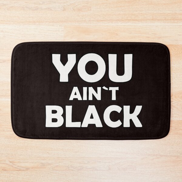 Item preview, You Ain't Black  designed and sold by tawscolors.