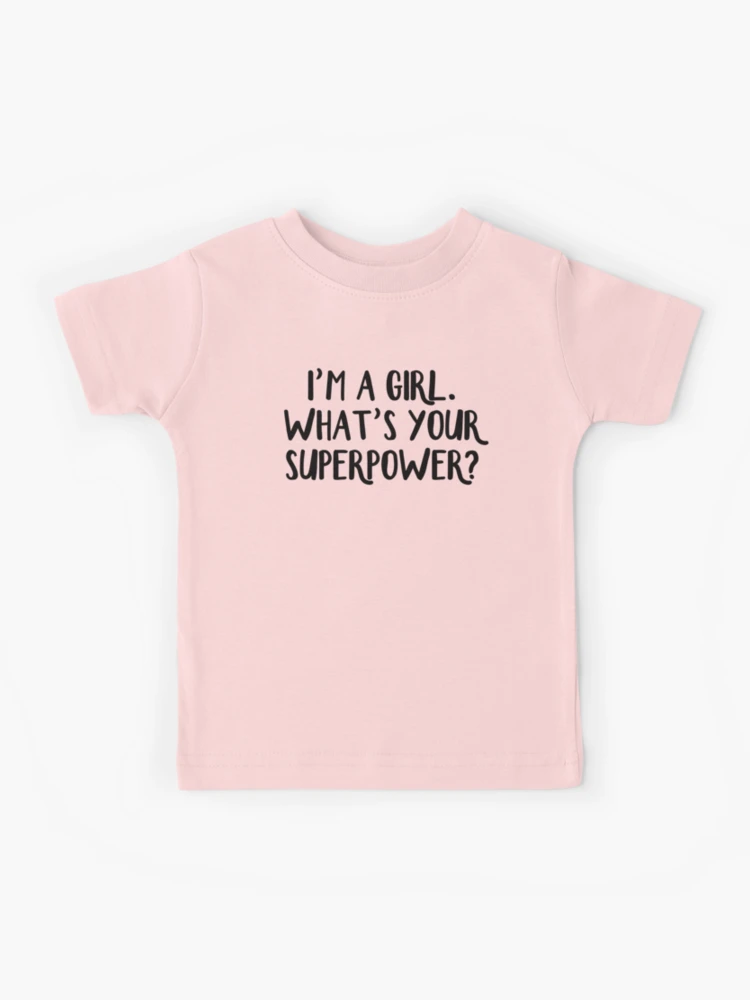 I'm a girl. What's your superpower? Kids T-Shirt for Sale by allthetees