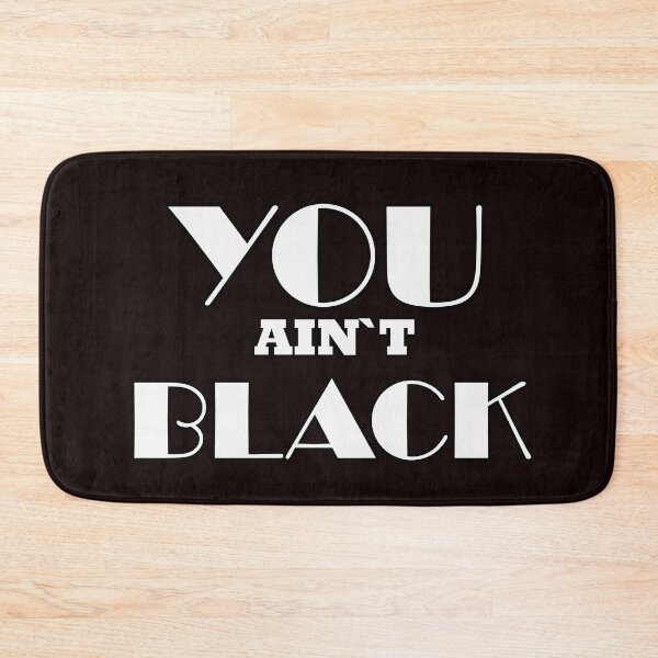 Item preview, You Ain't Black  designed and sold by tawscolors.