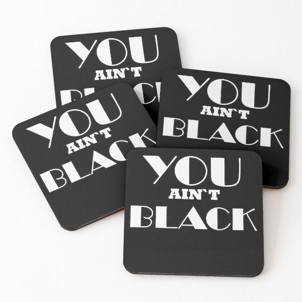 Item preview, You Ain't Black  designed and sold by tawscolors.