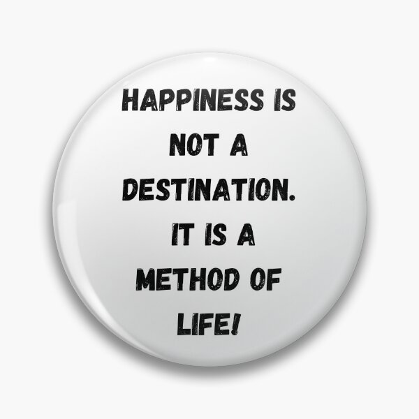 Item preview, Happiness is not a destination.  It is a method of life! designed and sold by cuprum13.