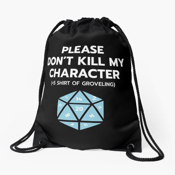 Please Don't Kill My Character Drawstring Bag