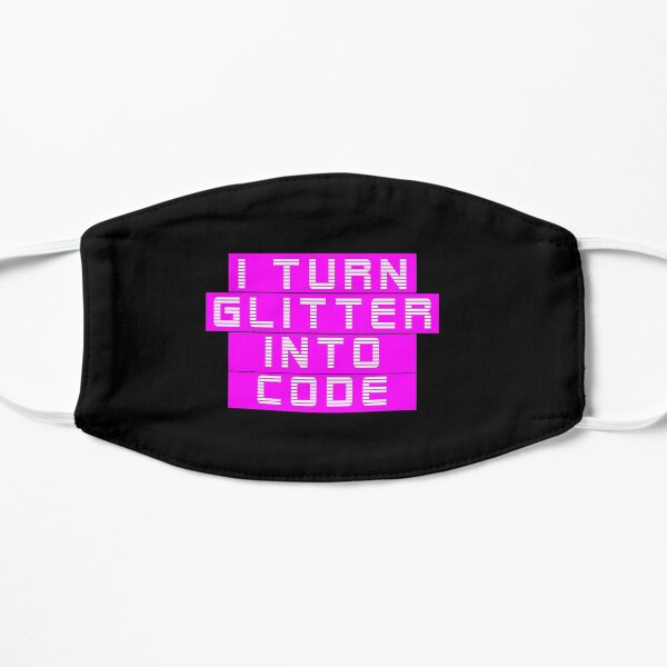 I turn glitter into code girl programmer | GeekGirls Mask