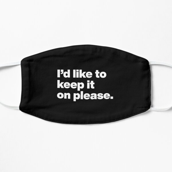 Id like to keep it on please - Rupauls Drag Race - Valentina - White Text Graphic Mask