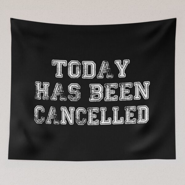 Item preview, Today Has Been Cancelled designed and sold by yass101.